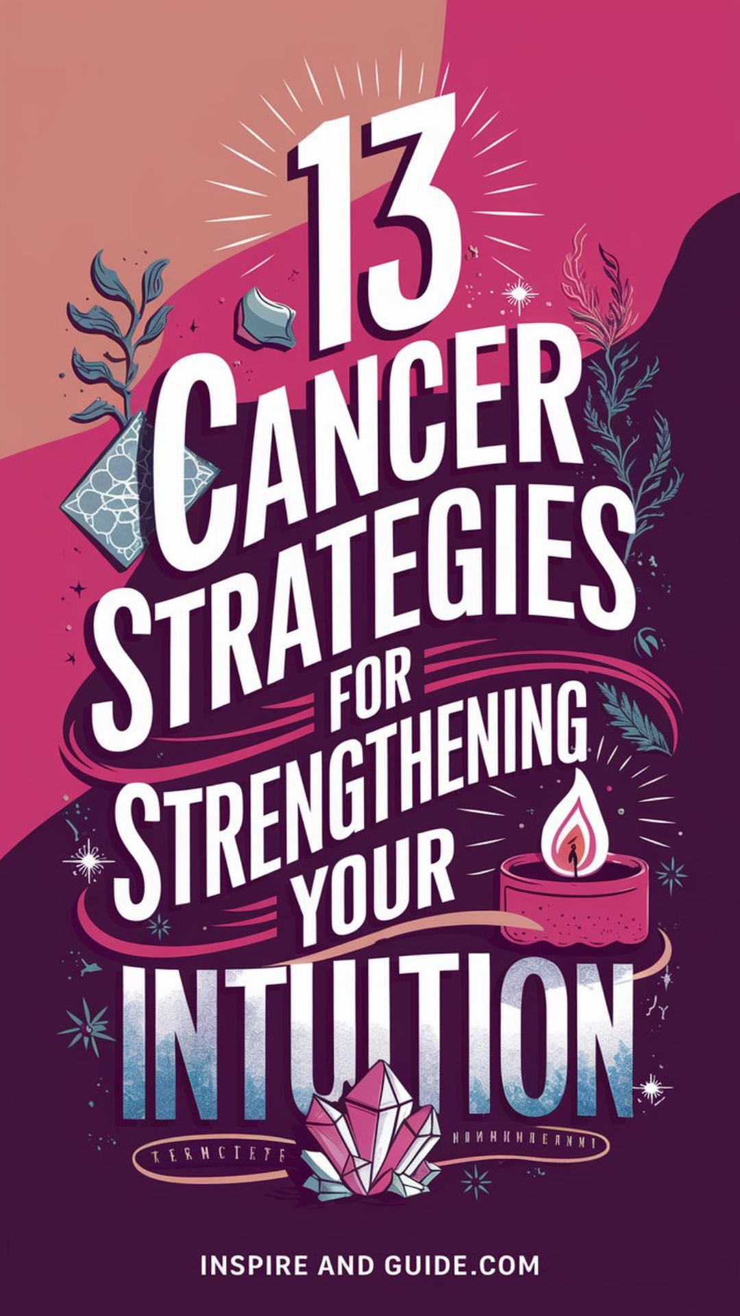 13 Cancer Strategies for Strengthening Your Intuition 13 Cancer Strategies for Strengthening Your Intuition