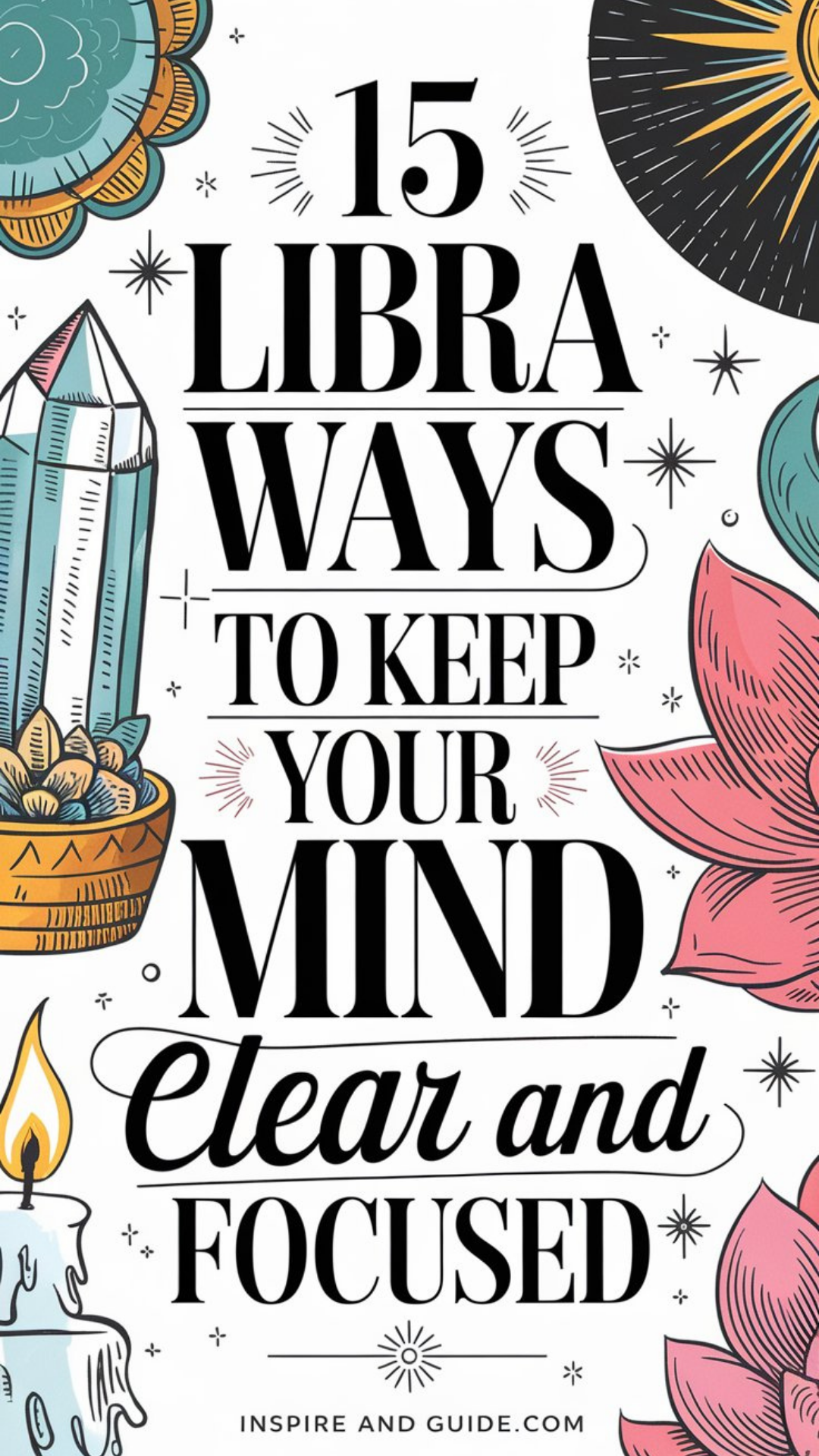 15 Libra Ways to Keep Your Mind Clear and Focused 15 Libra Ways to Keep Your Mind Clear and Focused