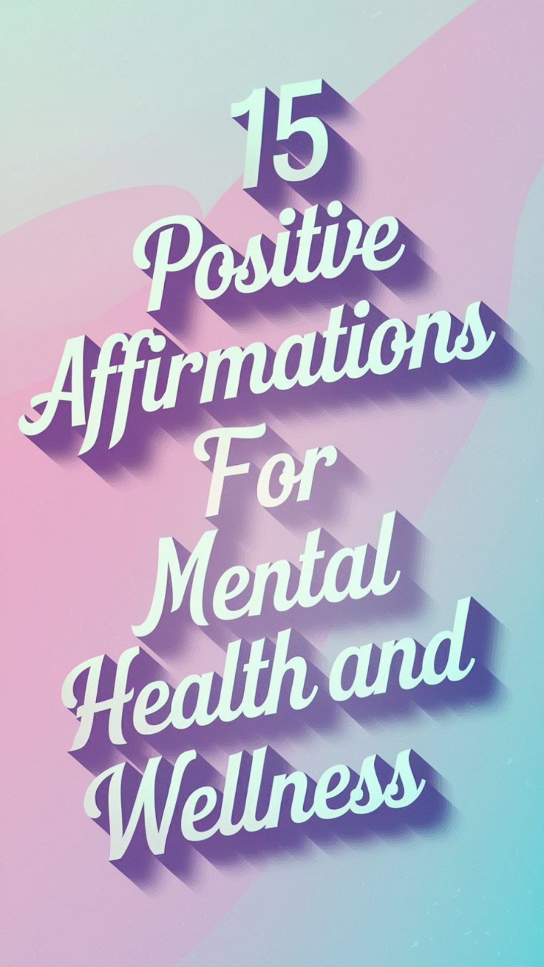 15 Positive Affirmations For Mental Health And Wellness