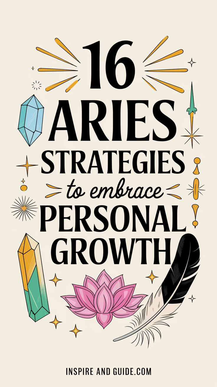 16 Aries Strategies to Embrace Personal Growth 16 Aries Strategies to Embrace Personal Growth