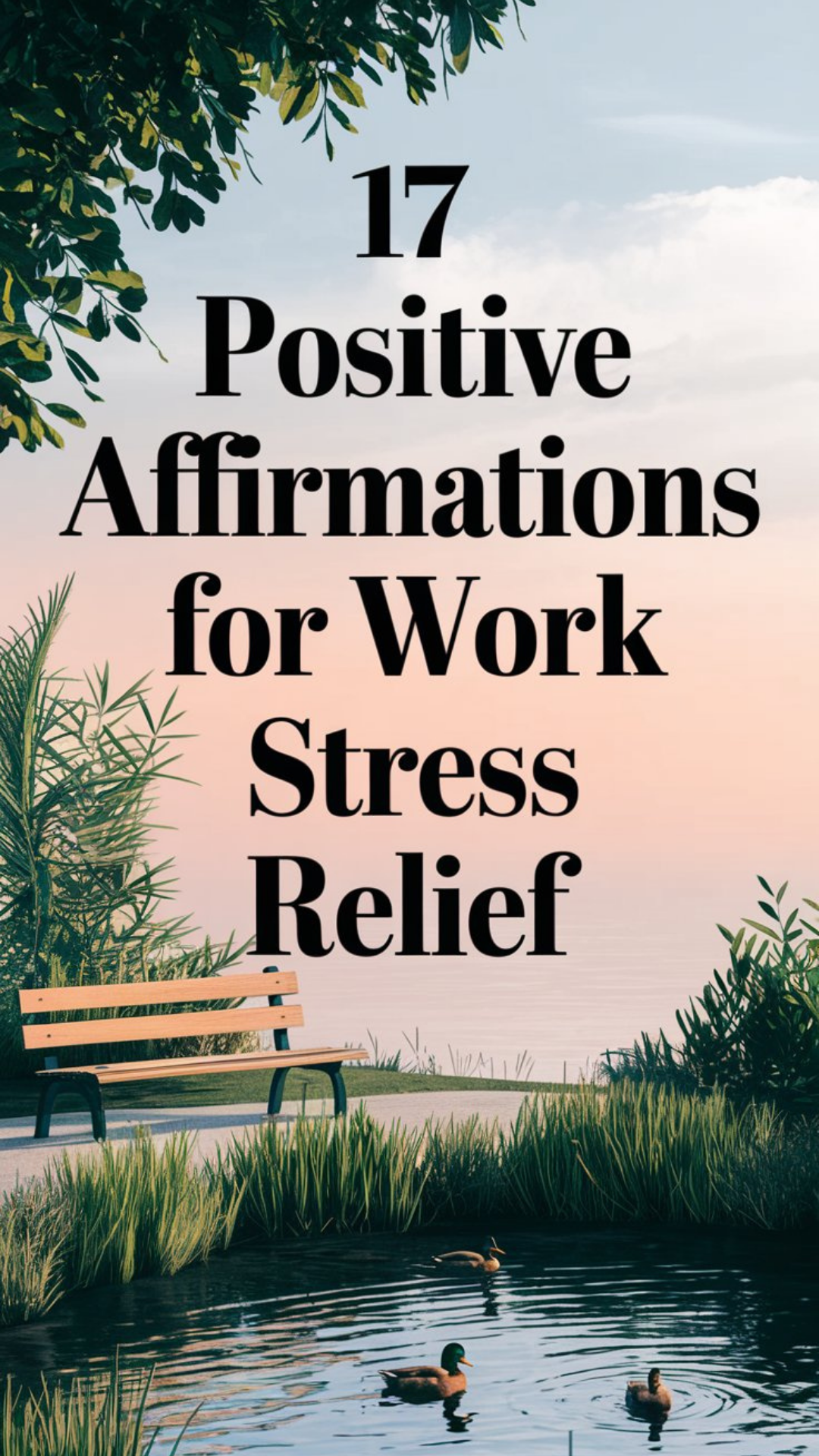 17 Positive Affirmations For Work Stress Relief 17 Positive Affirmations For Work Stress Relief