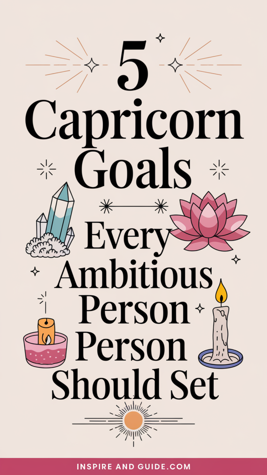 5 Capricorn Goals Every Ambitious Person Should Set