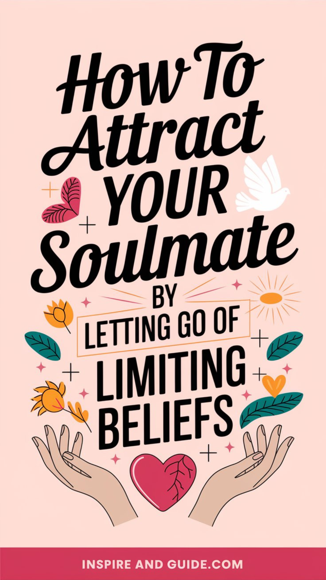 How to Attract Your Soulmate by Letting Go of Limiting Beliefs How to Attract Your Soulmate by Letting Go of Limiting Beliefs
