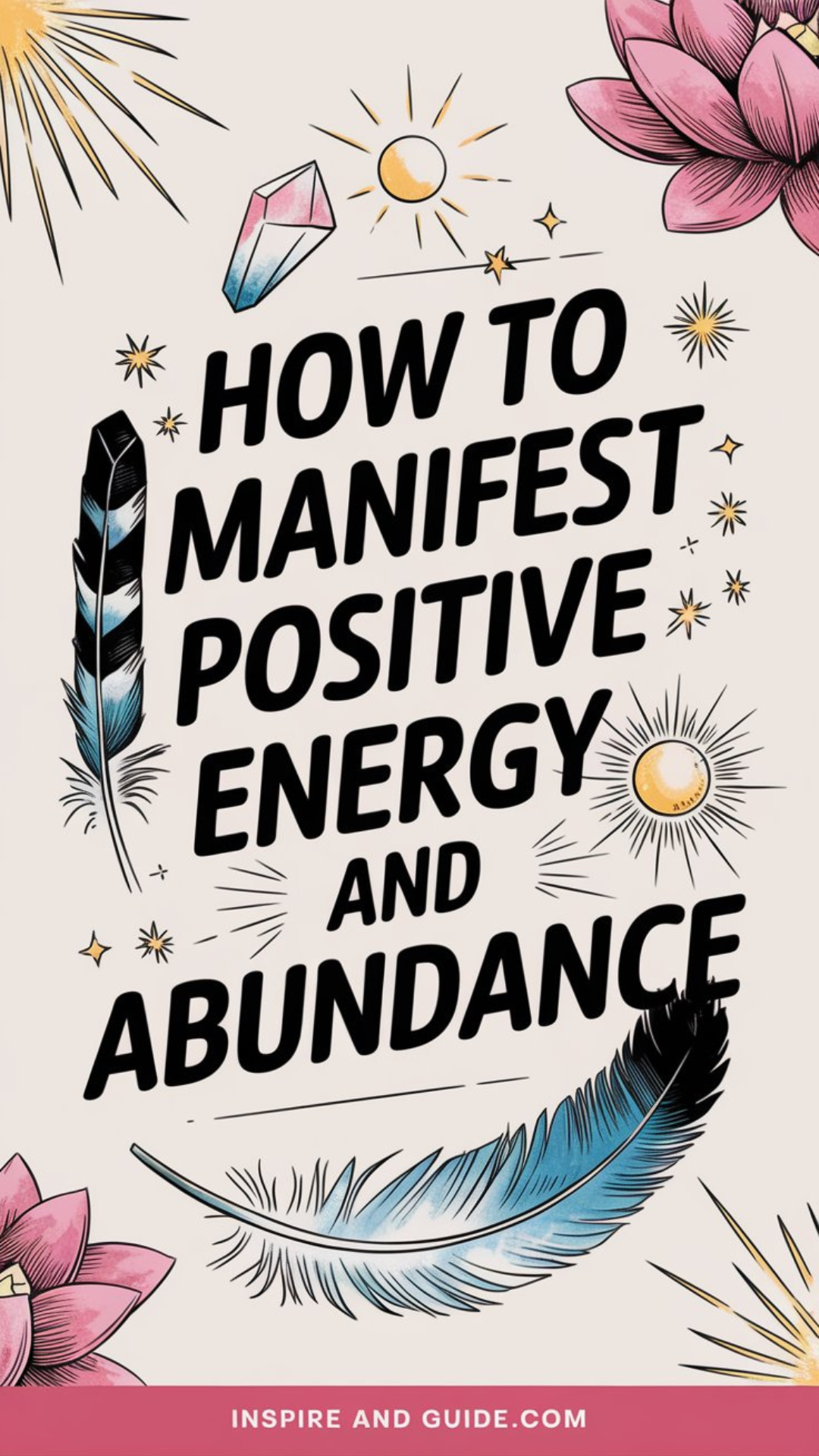 How to Manifest Positive Energy and Abundance