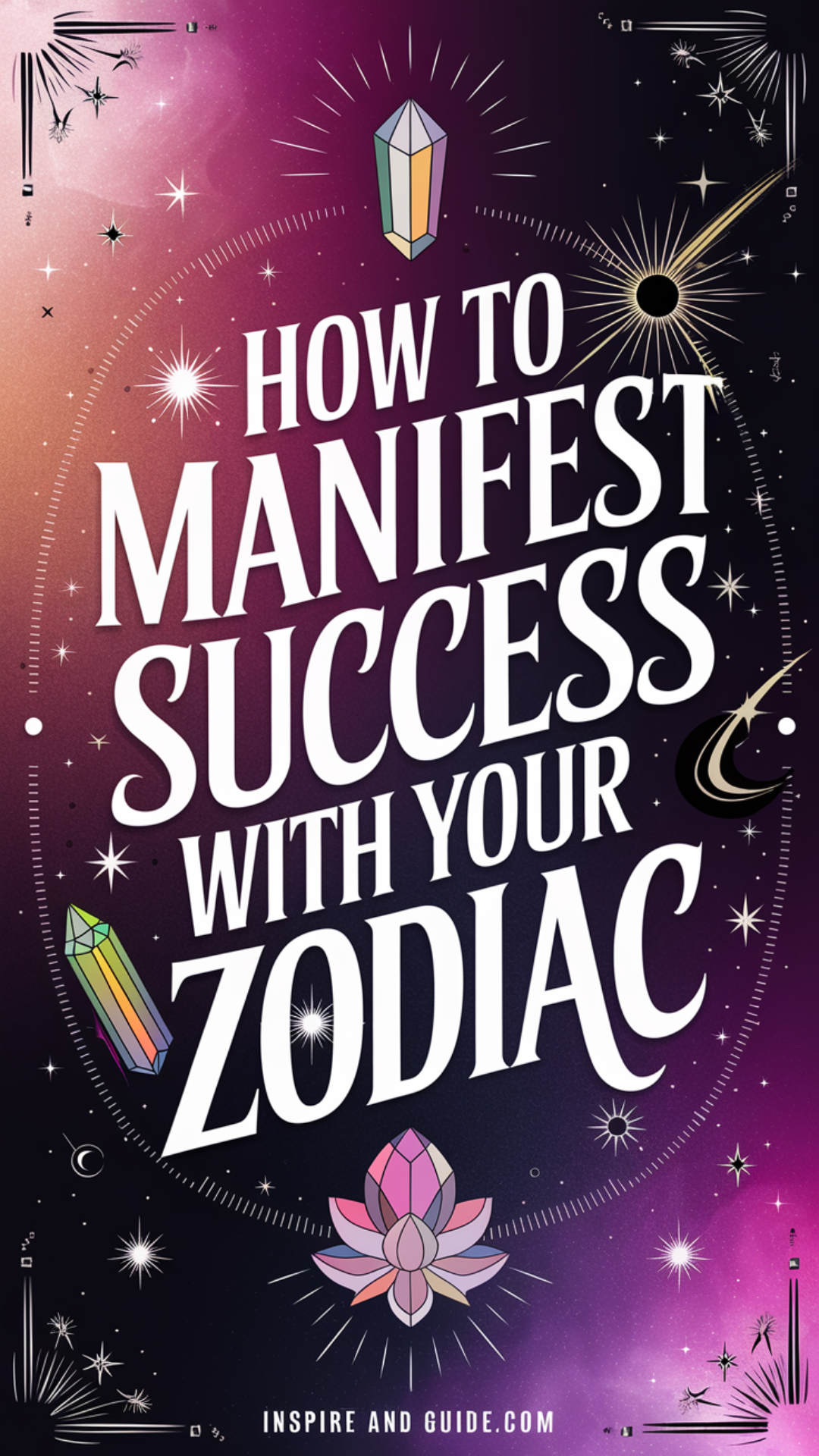 How to Manifest Success with Your Zodiac How to Manifest Success with Your Zodiac
