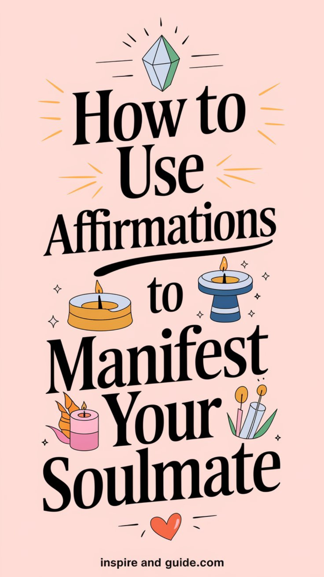 How to Use Affirmations to Manifest Your Soulmate How to Use Affirmations to Manifest Your Soulmate