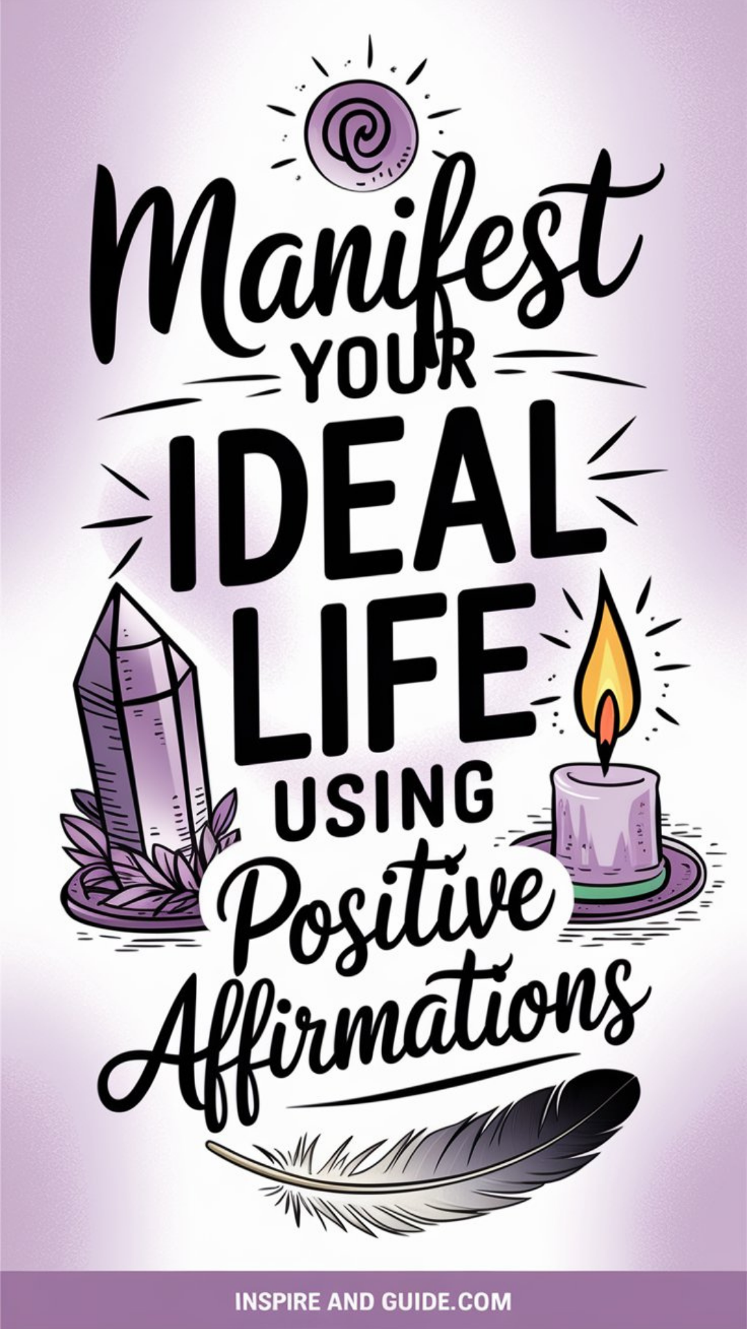 Manifest Your Ideal Life Using Positive Affirmations