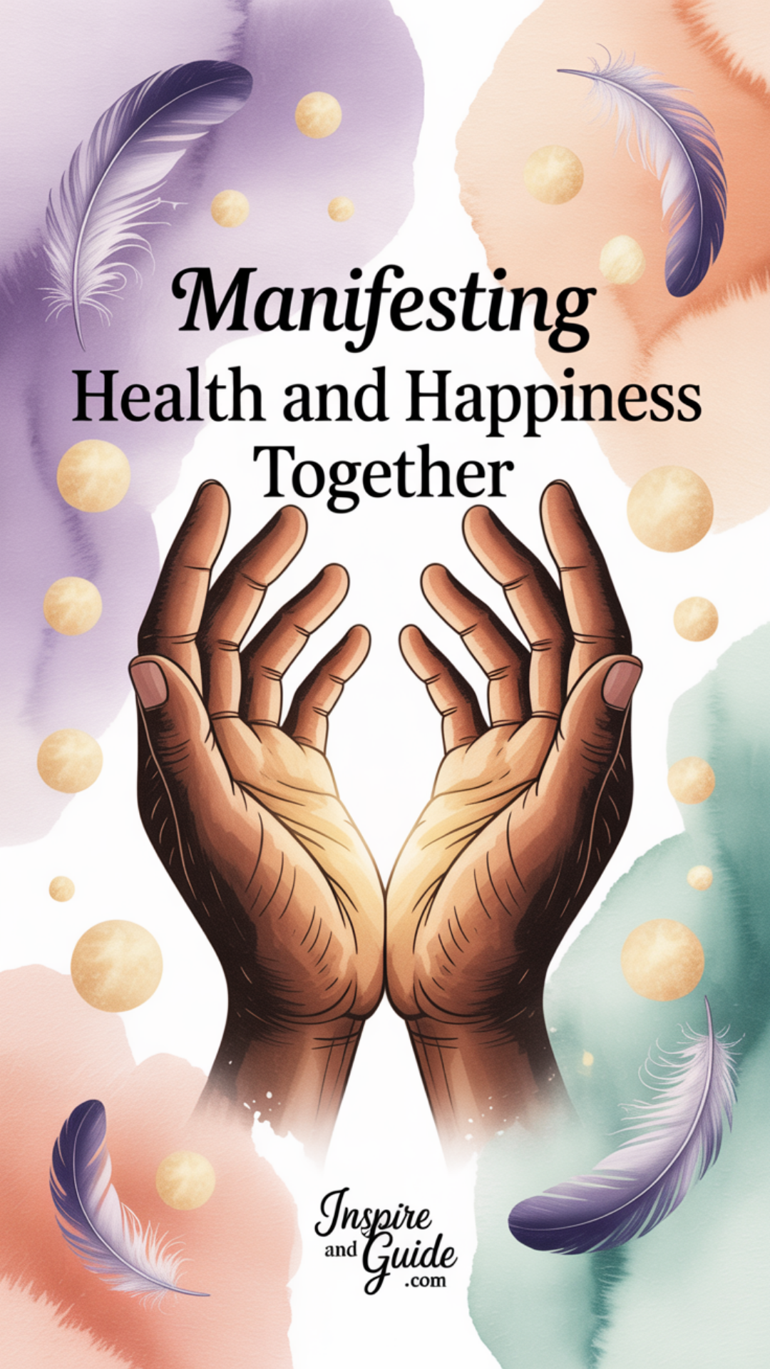 Manifesting Health and Happiness Together Manifesting Health and Happiness Together